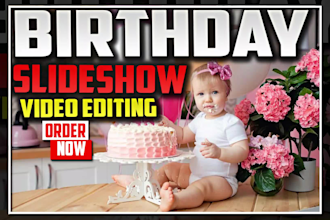 do birthday slideshow video editing  in 12 hours
