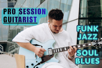 be your pro session guitarist for funk jazz soul blues