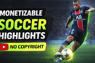create monetizable soccer football highlight videos, video editing for youtube