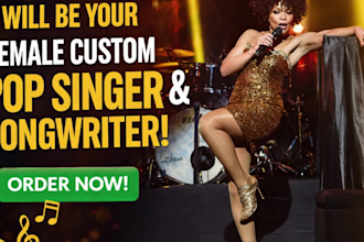 be your female custom pop singer and songwriter