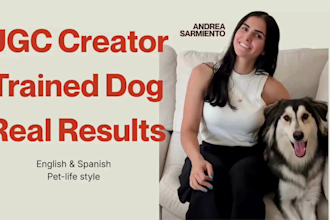 be your ugc video creator for pet brands,with my trained dog