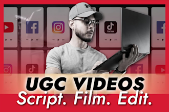 script, film and edit ugc videos for tiktok and instagram