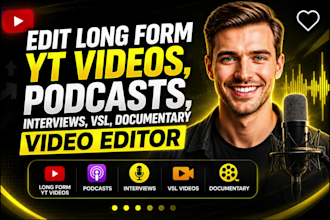 edit long form yt videos, podcasts, interviews, vsl, documentary video editor