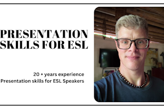 teach you presentation skills for esl speakers and help with mock presentations
