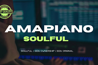 make a soulful amapiano beat for you