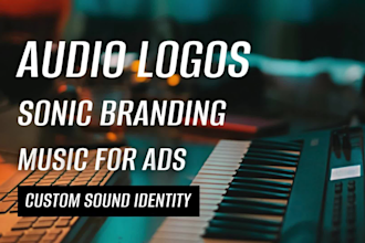 design a custom sound logo or ident for your brand or promo