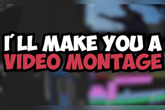 make a video montage for you