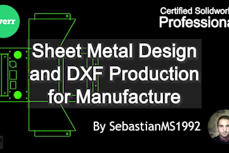 create a manufacture ready sheet metal design using solidworks