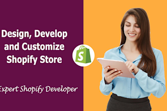 design, develop and customize shopify store, expert shopify developer