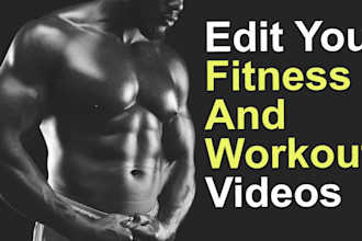 edit your fitness and workout videos for youtube,instagram