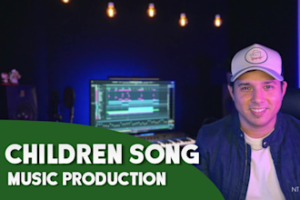 produce your music for children or song for you
