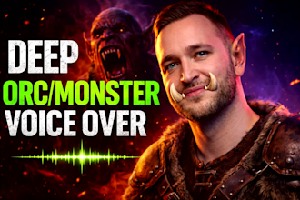record a deep evil orc, monster or fantasy creature voice over