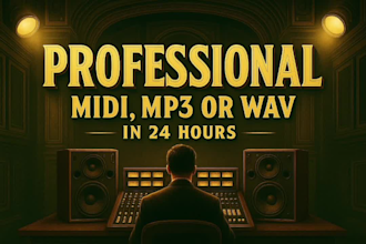 create a professional midi,mp3 or wav within 24 hours