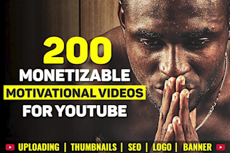 make 200  monetizable motivational videos for youtube