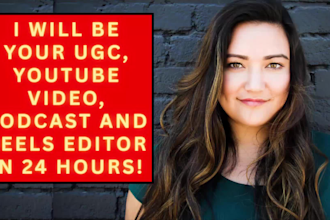 be your ugc, youtube video, podcast and reels video editor in 24 hours