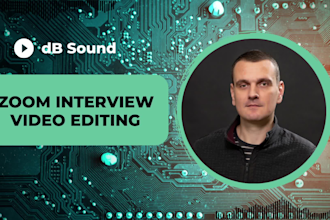 professionally edit your video podcast, zoom meeting, or interview