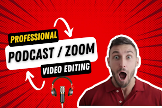 professonally edit podcast videos, zoom videos and meetings