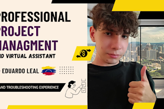 be your professional project manager and virtual assistant