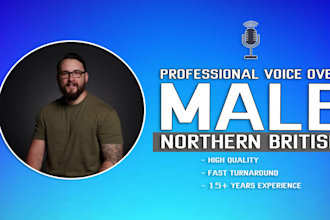 record a professional northern british voiceover in english