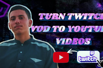 turn your twitch stream vod into an engaging  youtube video
