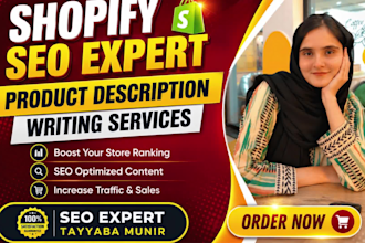 be your advance shopify seo expert and shopify descriptions writer
