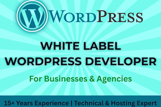 be your white label wordpress developer for your agency
