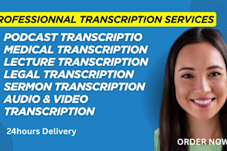 provide accurate medical, legal, podcast,  bulk audio and video transcription