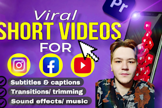 edit viral short video for shorts, reels, tiktok, facebook