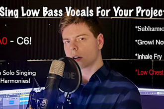 sing very low bass vocals for your project