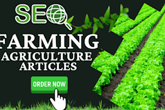 write top notch articles on farming gardening and agriculture