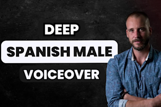 record an spanish male voiceover in less than 48 hours