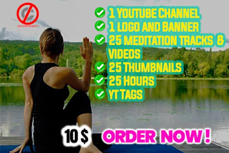 create 25 meditation videos and  youtube channel