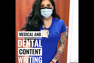 write dental or medical content for blogs, website, reels