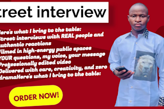 conduct interviews on the street using your questions