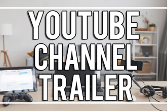 create a youtube channel trailer for you