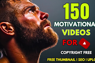 create 150 HD unique motivational video for youtube