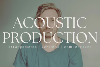 arrange an acoustic version for your song or cover, any genre