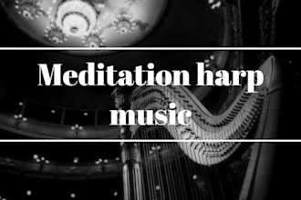 write original emotional harp music for meditation and relaxing