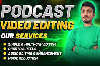 do expert podcast video editing, highlight shorts, and post production