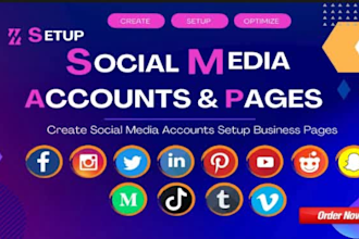 create social media accounts, fully set up, optimize for your business