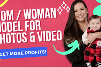 be woman mother model and shoot video and photo with your product clothing jewel