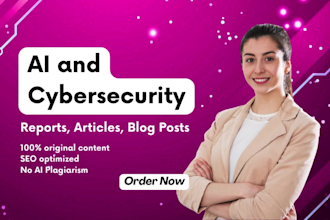 write ai and cybersecurity reports, articles and blog posts