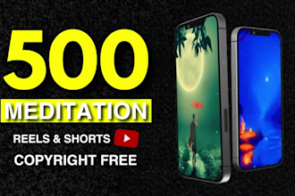 create 500 meditation, relaxing, nature music youtube shorts videos