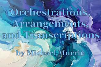 orchestrate, arrange, or transcribe your music