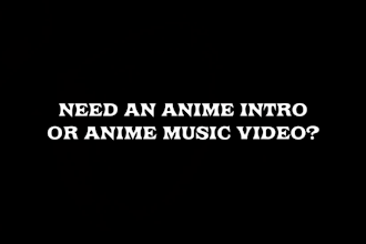 create an anime edit, intro, outro or tik tok edit