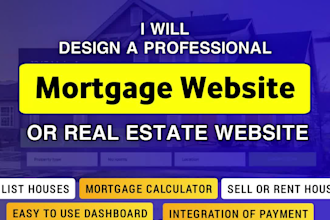 build a mortgage website or real estate website, track rent , calculate mortgage