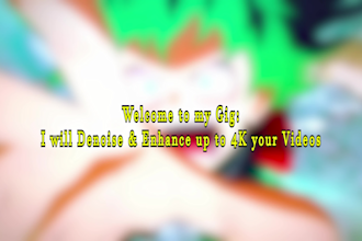 denoise and enhance your videos to 4k