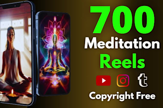 create 700 meditation relaxing nature videos for youtube shorts, reels, tiktok