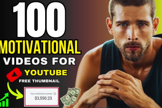 create 100 HD unique motivational video for youtube