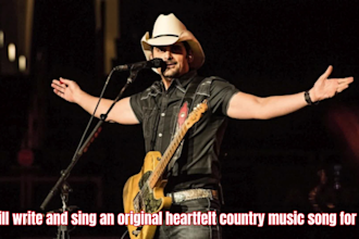 write and sing an original heartfelt country music song for you